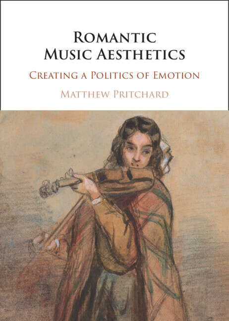 Book cover of Romantic Music Aesthetics: Creating a Politics of Emotion