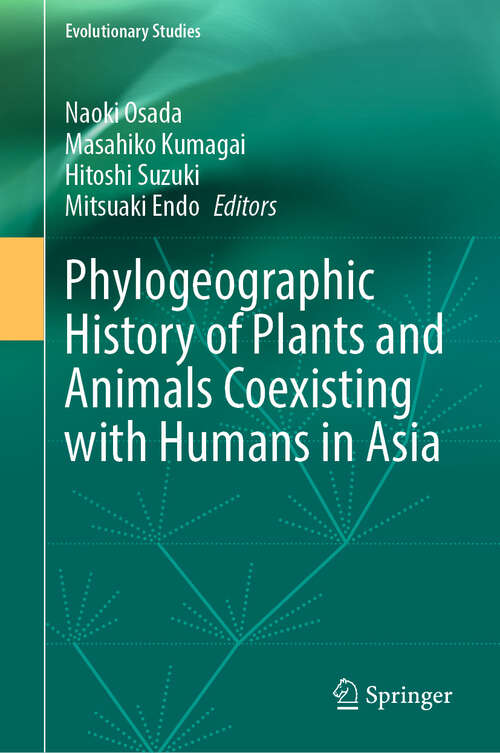 Book cover of Phylogeographic History of Plants and Animals Coexisting with Humans in Asia (Evolutionary Studies)