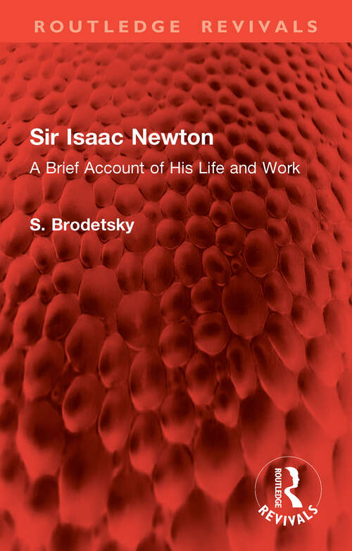 Book cover of Sir Isaac Newton: A Brief Account of His Life and Work (Routledge Revivals)