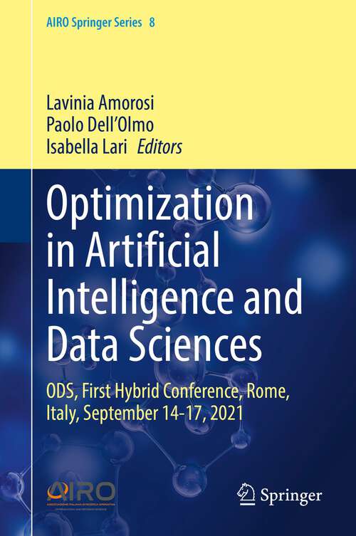 Book cover of Optimization in Artificial Intelligence and Data Sciences: ODS, First Hybrid Conference, Rome, Italy, September 14-17, 2021 (1st ed. 2022) (AIRO Springer Series #8)