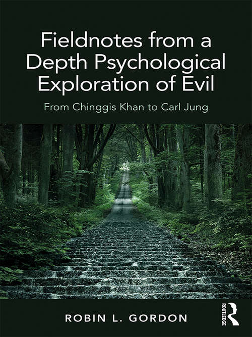 Book cover of Fieldnotes from a Depth Psychological Exploration of Evil: From Chinggis Khan to Carl Jung