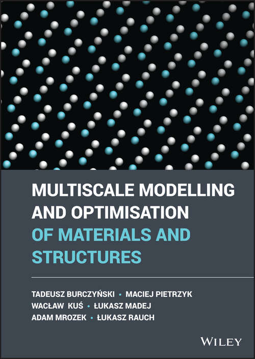 Book cover of Multiscale Modelling and Optimisation of Materials and Structures