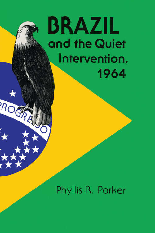 Book cover of Brazil and the Quiet Intervention, 1964 (Texas Pan American Series)