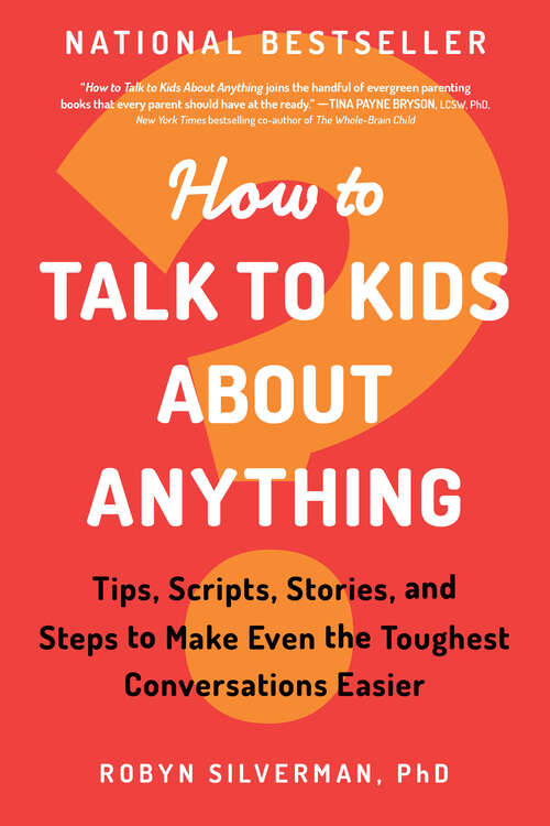 Book cover of How to Talk to Kids About Anything: Tips, Scripts, Stories, and Steps to Make Even the Toughest Conversations Easier