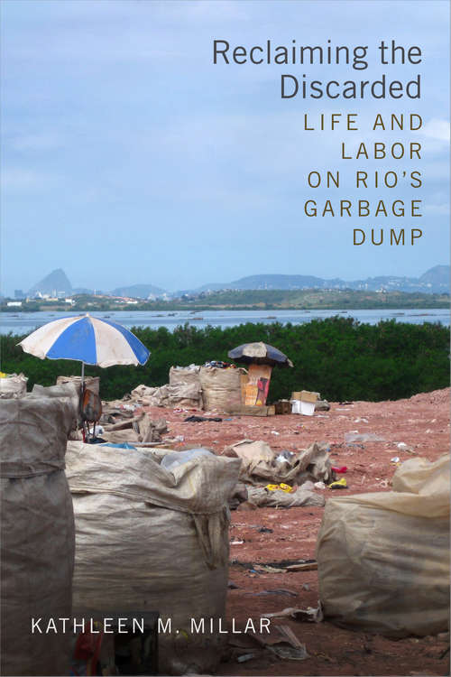 Book cover of Reclaiming the Discarded: Life and Labor on Rio's Garbage Dump