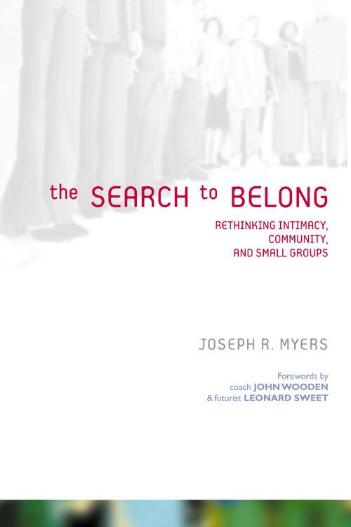 Book cover of The Search to Belong: Rethinking Intimacy, Community, and Small Groups