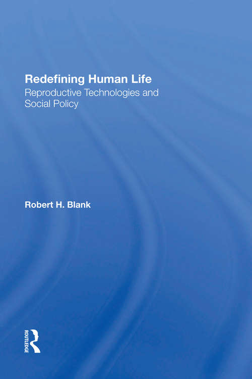 Book cover of Redefining Human Life: Reproductive Technologies And Social Policy