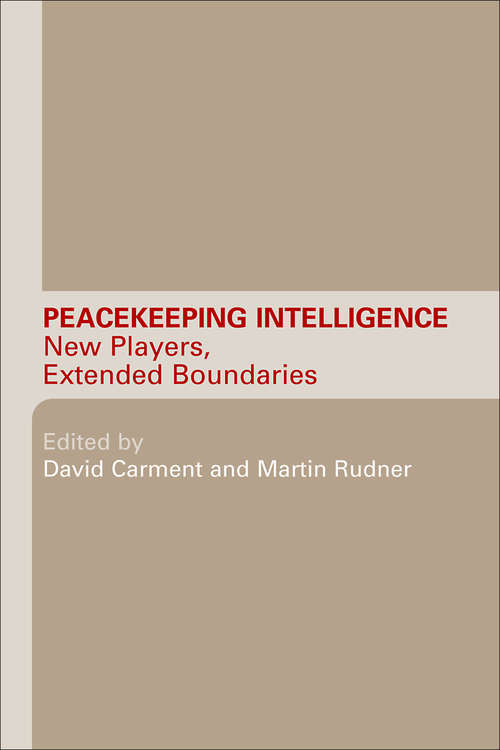 Book cover of Peacekeeping Intelligence: New Players, Extended Boundaries (Studies in Intelligence)