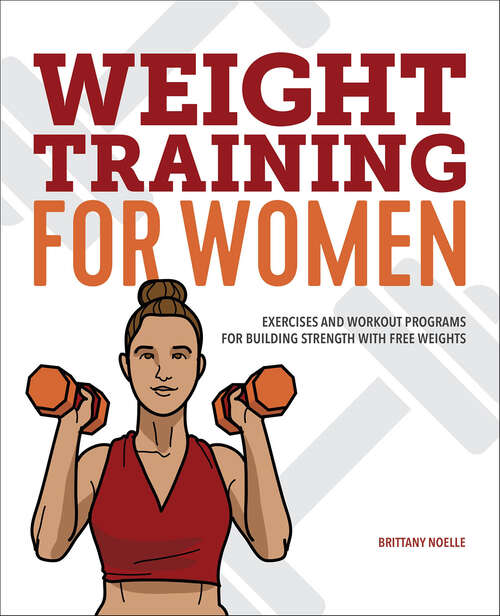 Book cover of Weight Training for Women: Exercises and Workout Programs for Building Strength with Free Weights