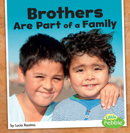 Book cover of Brothers Are Part of a Family (Our Families Ser.)