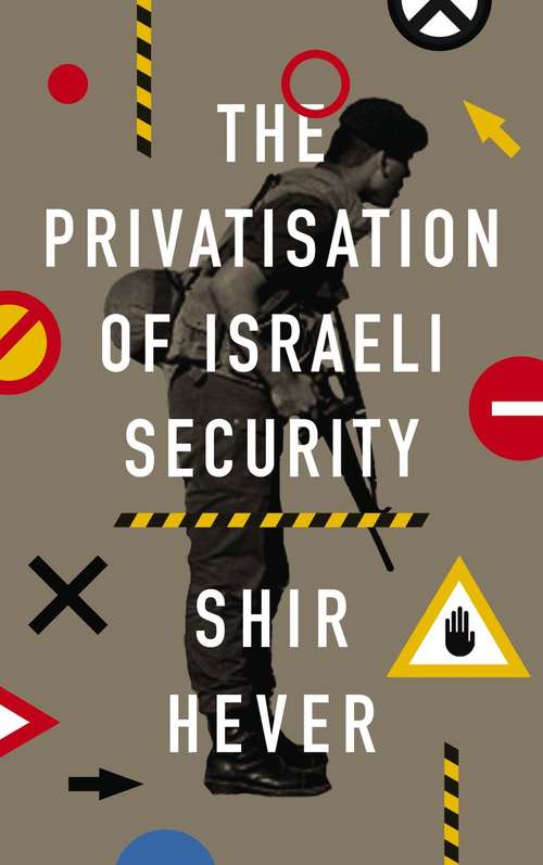 Book cover of The Privatization of Israeli Security