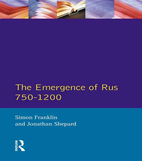 Book cover of The Emergence of Russia 750-1200 (Longman History of Russia)