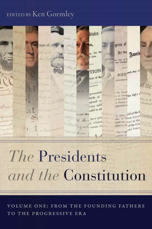 Book cover of The Presidents and the Constitution, Volume One: From the Founding Fathers to the Progressive Era