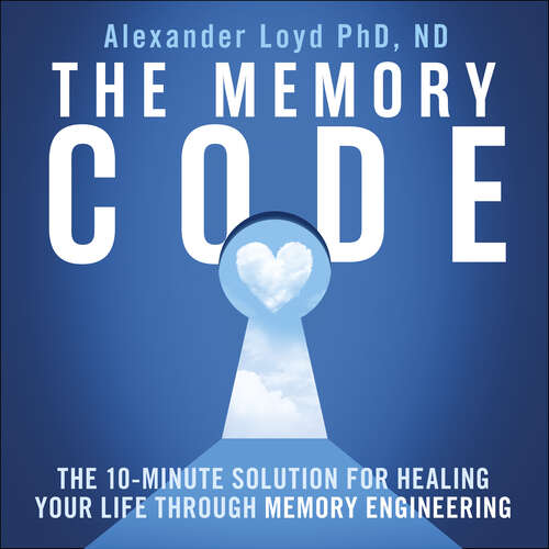 Book cover of The Memory Code: The 10-minute solution for healing your life through memory engineering
