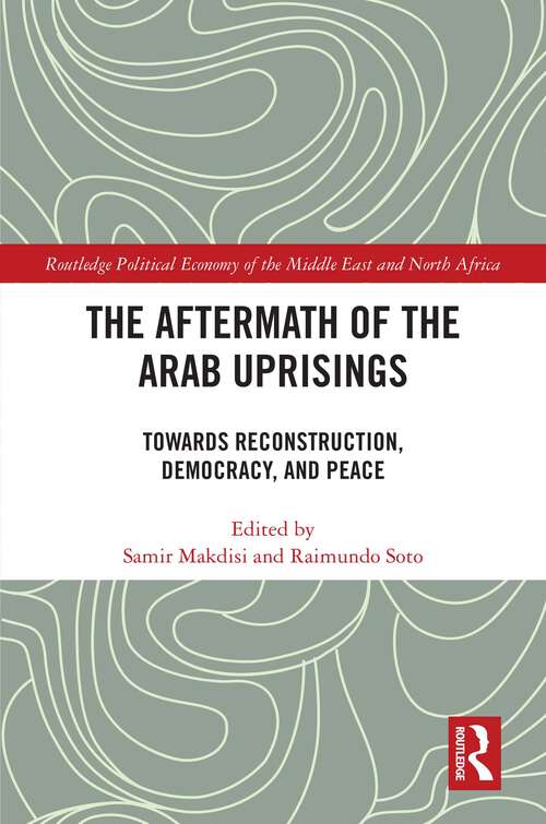 Book cover of The Aftermath of the Arab Uprisings: Towards Reconstruction, Democracy and Peace (Routledge Political Economy of the Middle East and North Africa)