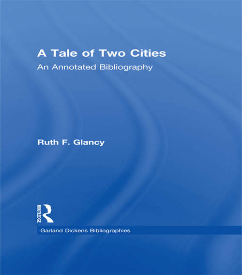 Book cover of A Tale of Two Cities: An Annotated Bibliography (Dickens Bibliographies Series: Vol. 1339)