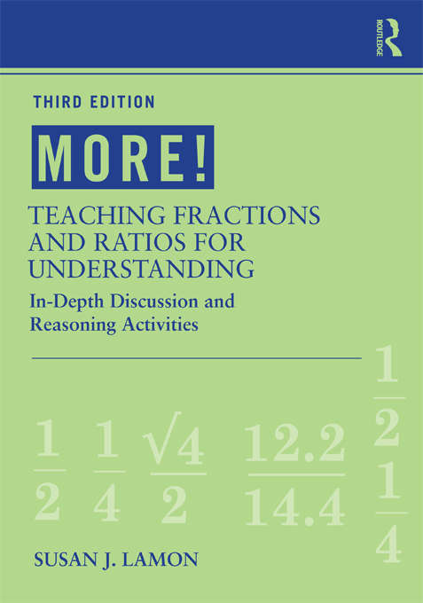 Book cover of MORE! Teaching Fractions and Ratios for Understanding: In-Depth Discussion and Reasoning Activities (3)