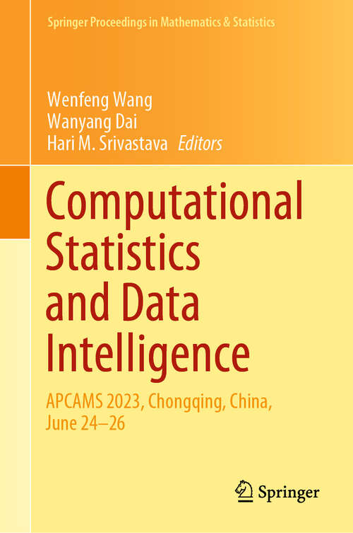 Book cover of Computational Statistics and Data Intelligence: APCAMS 2023, Chongqing, China, June 24–26 (2024) (Springer Proceedings in Mathematics & Statistics #463)