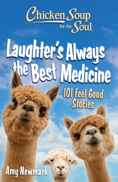 Book cover of Chicken Soup for the Soul: 101 Feel Good Stories