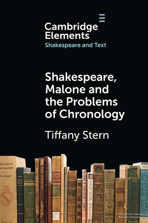 Book cover of Shakespeare, Malone and the Problems of Chronology (Elements in Shakespeare and Text)