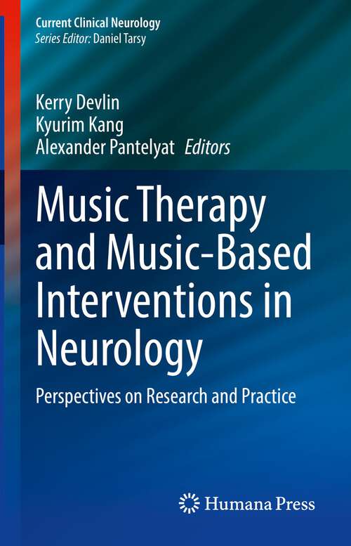 Book cover of Music Therapy and Music-Based Interventions in Neurology: Perspectives on Research and Practice (1st ed. 2023) (Current Clinical Neurology)