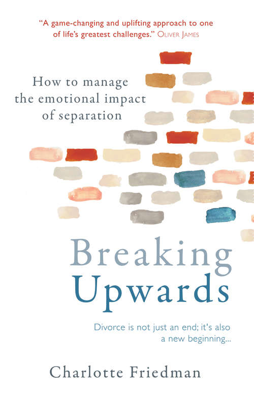 Book cover of Breaking Upwards: How to manage the emotional impact of separation