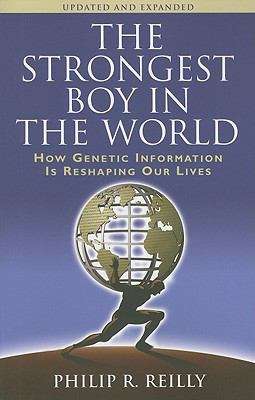 Book cover of The Strongest Boy in the World: How Genetic Information Is Reshaping Our Lives (Updated and Expanded Edition)