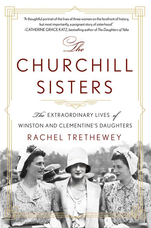 Book cover of The Churchill Sisters: The Extraordinary Lives of Winston and Clementine's Daughters