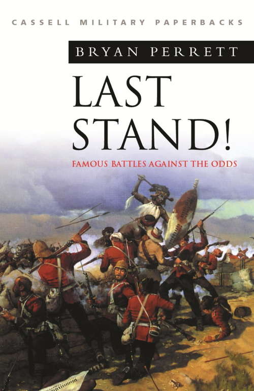 Book cover of Last Stand: Famous Battles Against The Odds (W&N Military)