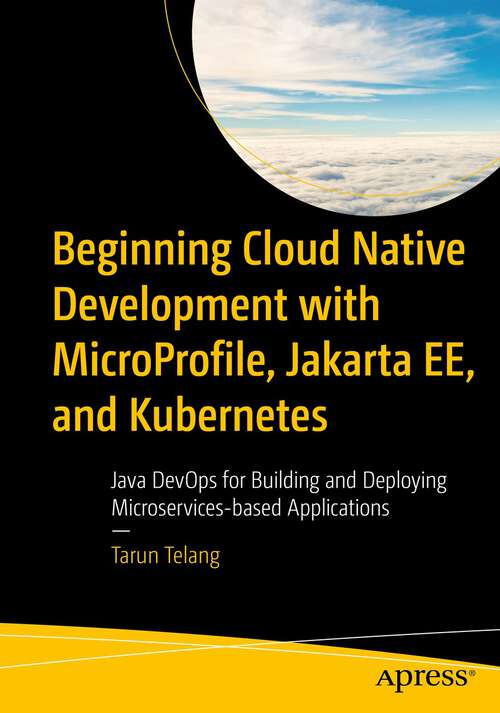 Book cover of Beginning Cloud Native Development with MicroProfile, Jakarta EE, and Kubernetes: Java DevOps for Building and Deploying Microservices-based Applications (1st ed.)