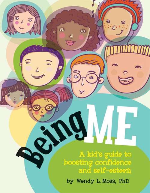 Book cover of Being Me: A Kid's Guide to Boosting Confidence and Self-Esteem
