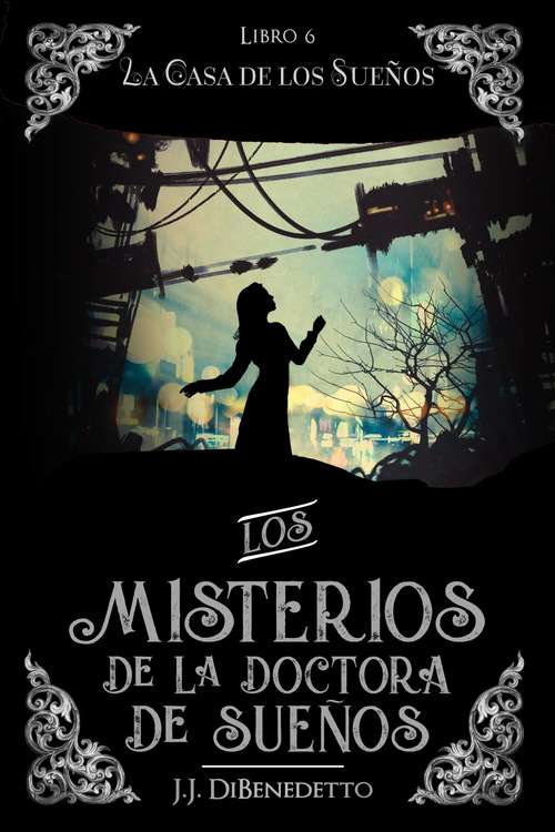 Book cover of La Casa de los Sueños (Los Misterios de la Doctora de los Sueños #6)