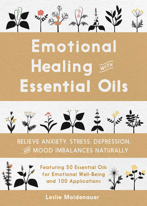 Book cover of Emotional Healing with Essential Oils: Relieve Anxiety, Stress, Depression, and Mood Imbalances Naturally