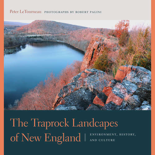 Book cover of The Traprock Landscapes of New England: Environment, History, and Culture (The Driftless Connecticut Series)