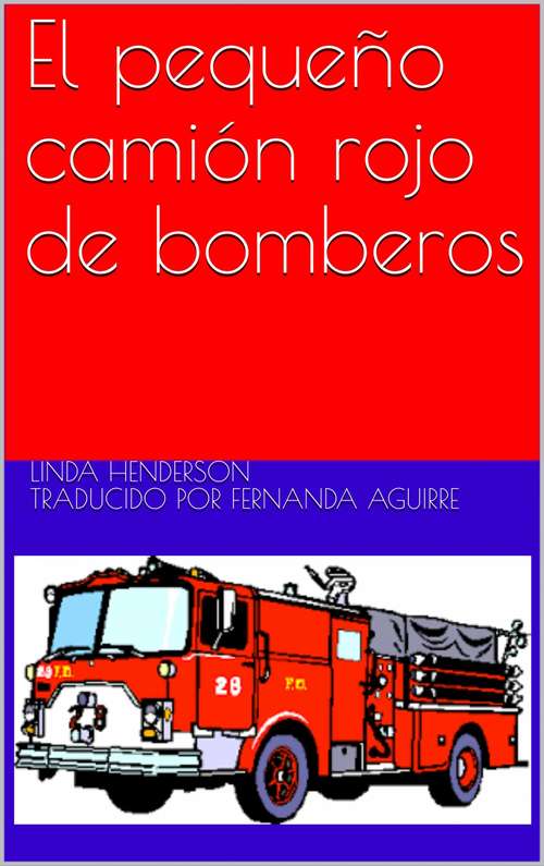 Book cover of El pequeño camión rojo de bomberos