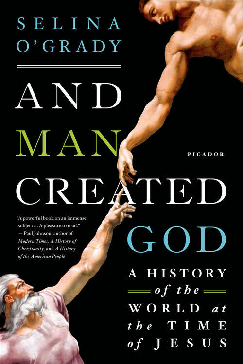 Book cover of And Man Created God: A History of the World at the Time of Jesus