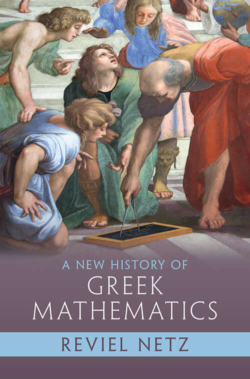 Book cover of A New History of Greek Mathematics