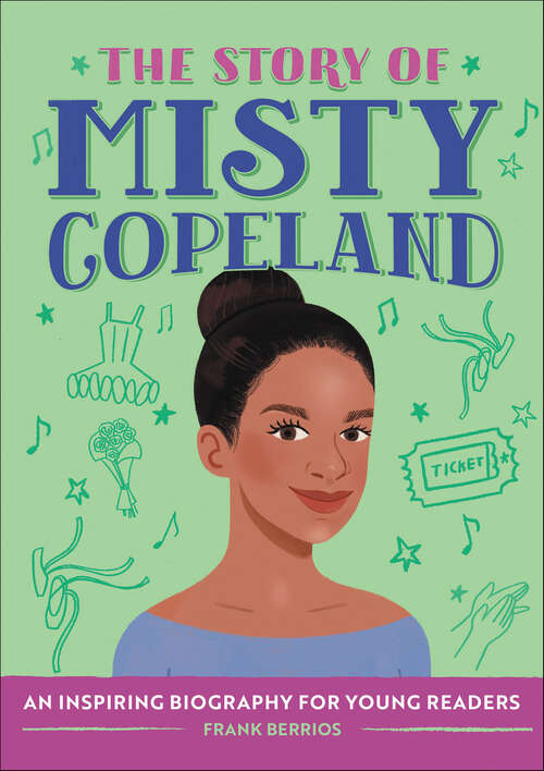 Book cover of The Story of Misty Copeland: An Inspiring Biography for Young Readers (The Story Of)