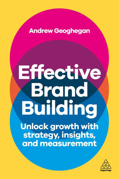 Book cover of Effective Brand Building: Unlock Growth with Strategy, Insights, and Measurement (1)