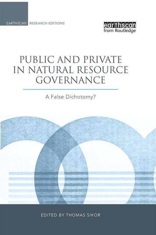 Book cover of Public and Private in Natural Resource Governance: A False Dichotomy? (Earthscan Research Editions)