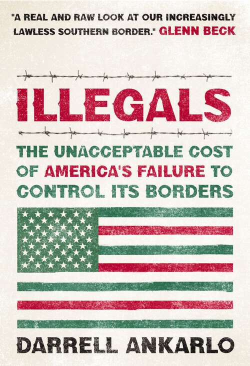 Book cover of Illegals: The Unacceptable Cost of America's Failure to Control Its Borders