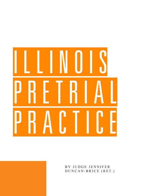 Book cover of Illinois Pretrial Practice: Revision 11