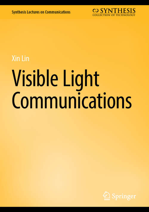 Book cover of Visible Light Communications (2025) (Synthesis Lectures on Communications)