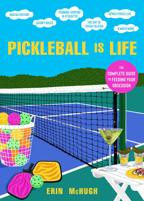 Book cover of Pickleball Is Life: The Complete Guide to Feeding Your Obsession