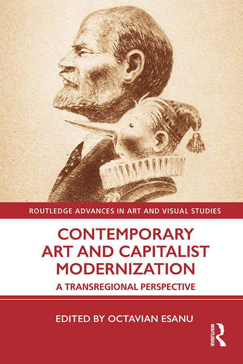 Book cover of Contemporary Art and Capitalist Modernization: A Transregional Perspective (Routledge Advances in Art and Visual Studies)