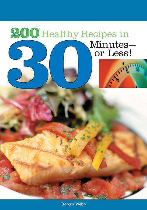 Book cover of 200 Healthy Meals in 30 Minutes or Less!