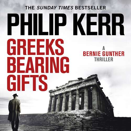 Book cover of Greeks Bearing Gifts: Bernie Gunther Thriller 13 (Bernie Gunther #13)