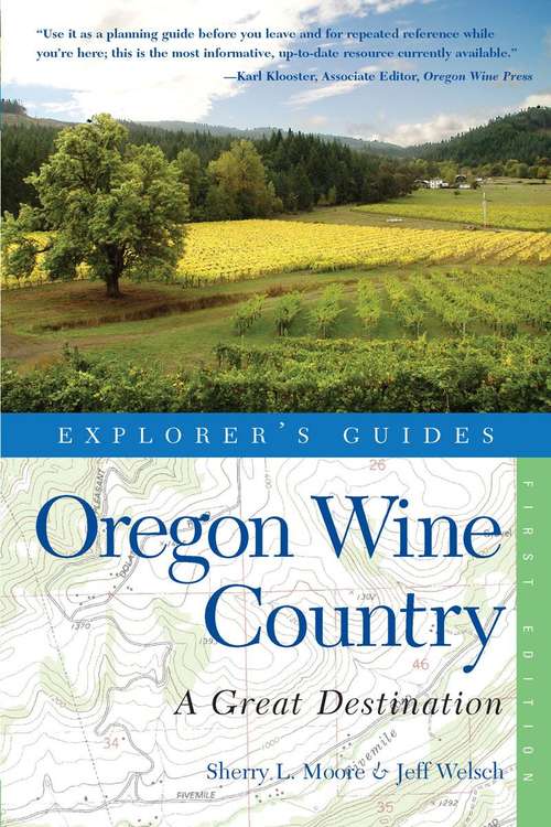 Book cover of Explorer's Guide Oregon Wine Country: A Great Destination (Explorer's Great Destinations)