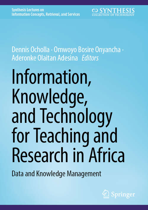 Book cover of Information, Knowledge, and Technology for Teaching and Research in Africa: Data and Knowledge Management (2024) (Synthesis Lectures on Information Concepts, Retrieval, and Services)