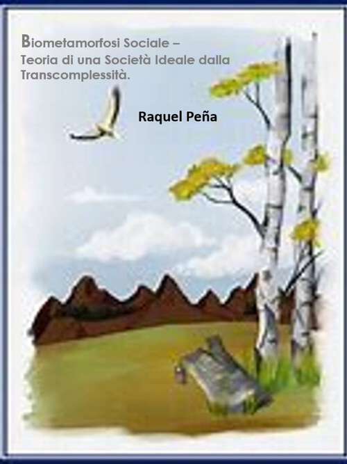 Book cover of Biometamorfosi Sociale: Teoria di una società ideale dalla transcomplessità